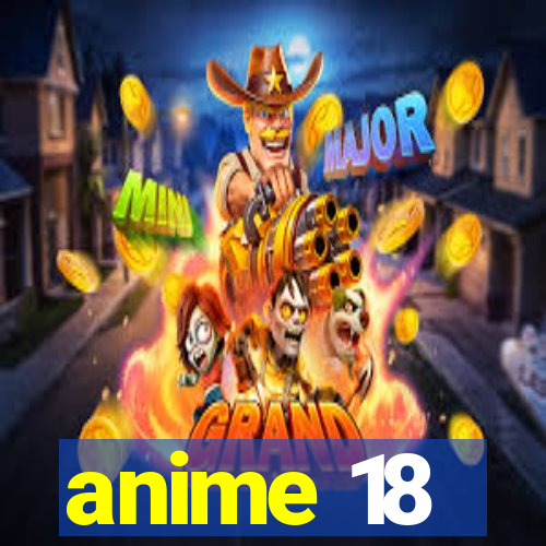 anime 18